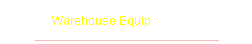 Warehouse Equip